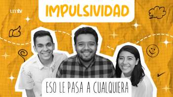 11 IMPULSIVIDAD | Eso le Pasa a Cualquiera