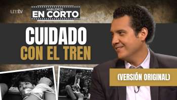 04 Cuidado con el Tren (versión original) | Hablemos en Corto