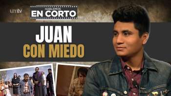06 Juan con Miedo | Hablemos en Corto