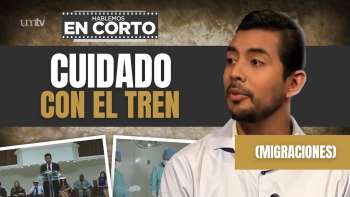 07 Cuidado con el Tren (migraciones) | Hablemos en Corto
