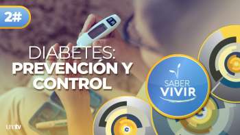 02 ¿Qué es la DIABETES? Tipos, Síntomas y Prevención CLAVE | Saber Vivir