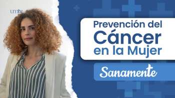 01 Prevención del cáncer en la mujer | Sanamente