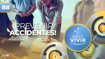 08 ¡Prevén ACCIDENTES en el HOGAR! Guía de Primeros Auxilios | Saber Vivir