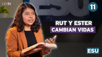 11 Rut y Ester | Lección 11 de Escuela Sabática Universitaria en UMtv